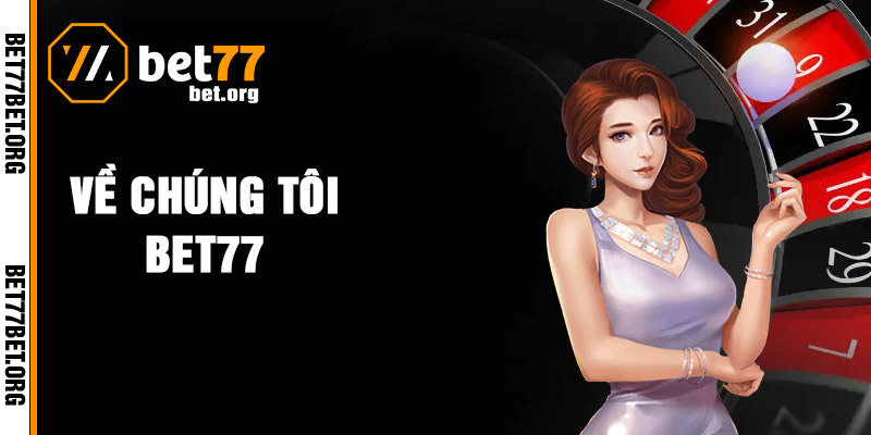 Về Chúng Tôi Bet77