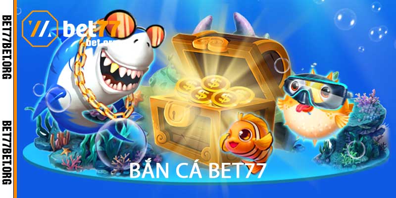 bắn cá bet77